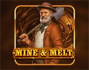 Mine & Melt Mine & Melt
